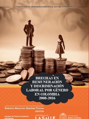 cover image of Brechas en remuneración y discriminación laboral por género en Colombia 2008-2016